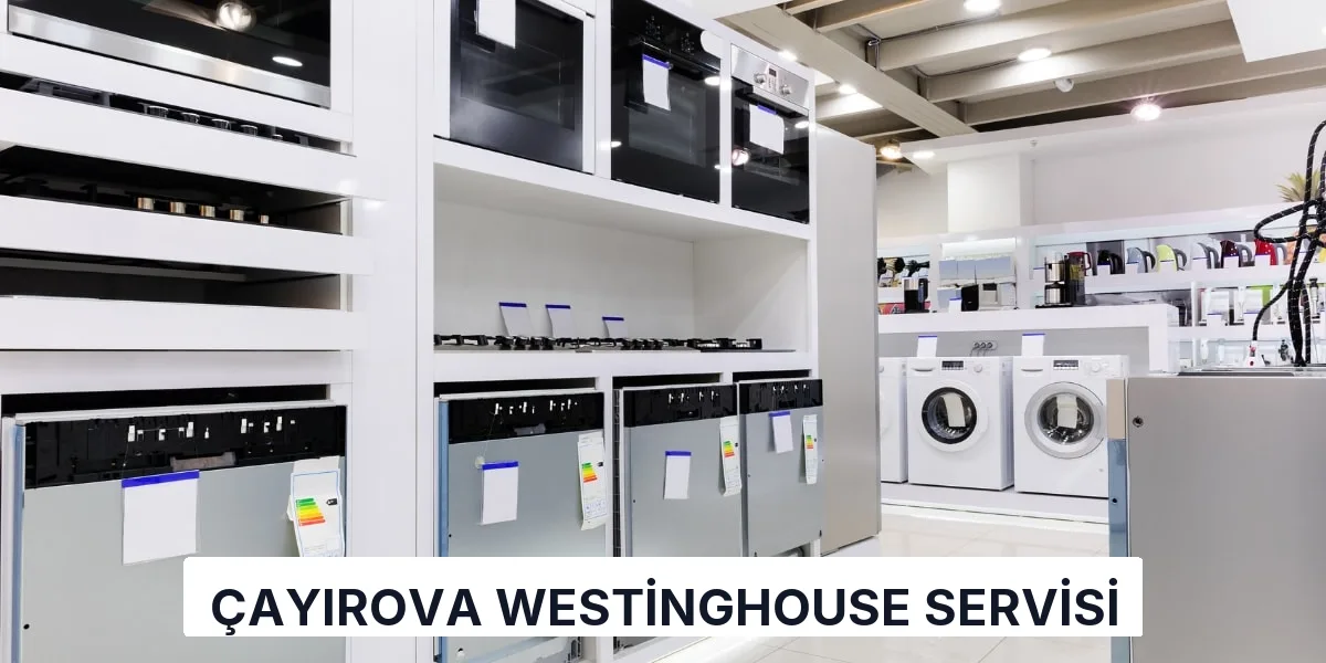 Çayırova Westinghouse Servisi